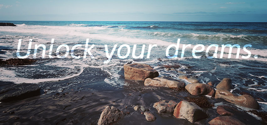Unlock your dreams